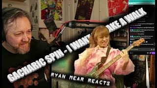 GACHARIC SPIN - I WANT TO TAKE A WALK - Ryan Mear Reacts