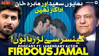 Meet the Real Firdous Jamal | Why His Statement About Mahira \u0026 Humayun Spark Controversy | Podcast