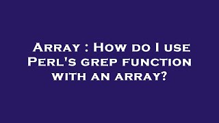Array : How do I use Perl's grep function with an array?