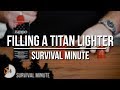 Survival Minute: Filling an Exotac Titan Lighter