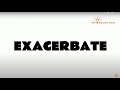 EXACERBATE (verb) meaning and examples in sentences