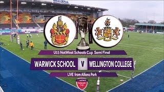 U15 NatWest Schools Cup Semi Final Warwick School  v Wellington College