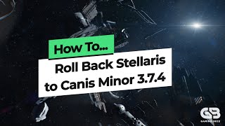 Stellaris Rollback Guide: How to Revert to Canis Minor 3.7.4 on Steam \u0026 Save Your Galaxy