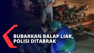 Panik Karena Akan Dibubarkan, Pebalap Liar Malah Tabrak Polisi