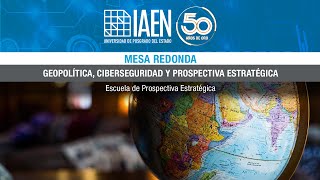 Mesa Redonda: Geopolítica, Ciberseguridad y Prospectiva Estratégica