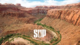 Out Here | First SUP Descent of Utah's Escalante River