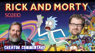 Rick & Morty - S02E10 | Commentary by Dan Harmon & Justin Roiland