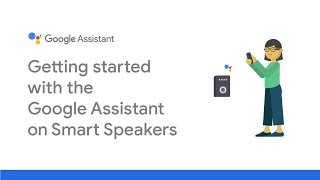 Getting started with the Google Assistant on smart speakers