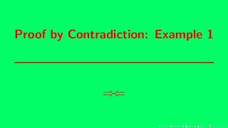 Writing Proofs | Proof by Contradiction Example 1