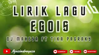 LIRIK LAGU EGOIS - DJ MAHESA FEAT TIKA PAGRAKY / LAGU DUET 2024