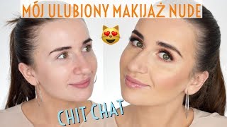 Mój Ulubiony Makijaż Nude | Chit Chat Makeup ❤