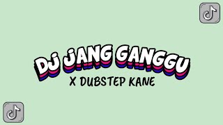 Download Lagu DJ JANG GANGGU X DUBSTEP KANE... MP3 Gratis
