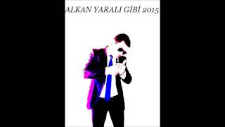 ALKAN YARALI GİBİ 2015