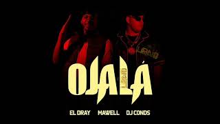 Ojalá - El Dray \u0026 Mawell Prod DJConds