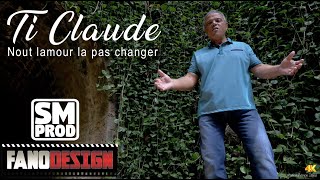 Ti Claude - Nout lamour la pas changer (CLIP OFFICIEL #4K)