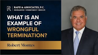 What is an example of wrongful termination? - Rafii & Associates, P.C.