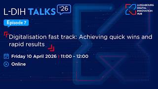 L-DIH Talks | Digitalisation fast track: Achieving quick wins and rapid results