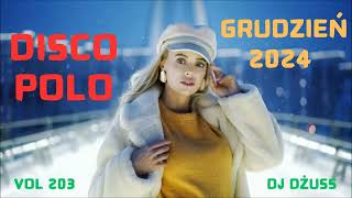 Składanka disco polo Grudzień 2024 🎧 Najnowsze disco polo   🎧➠VOL 203 by DJ DŻUSS