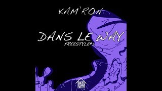 Kam'ron - DANS LE WAY (Freestyle n°2) (Abonne toi 🈴🔥)