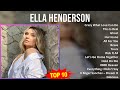 E l l a H e n d e r s o n MIX 30 Best Songs ~ 2010s Music ~ Top Club Dance, Adult Alternative, E