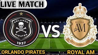 LIVE 🔴:Orlando Pirates Vs Royal AM Live Match Today 2023