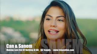 Can & Sanem - Making Love Out Of Nothing At All