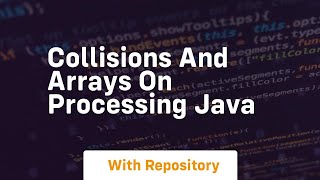 collisions and arrays on processing java