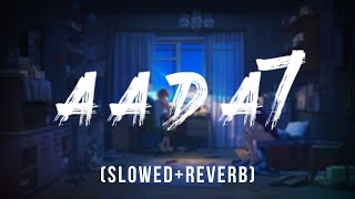 Aadat Slowed And Reverb || Sad lofi ||Midnight lofi 3am.