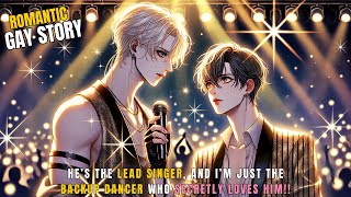 He’s the Lead Singer, and I’m Just the Backup Dancer Who Secretly Loves Him!!【Romance BL Story】