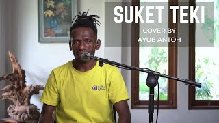 DIDI KEMPOT - SUKET TEKI (COVER BY AYUB ANTOH)