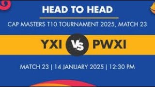 LIVE PWXI vs YXI 23rd Match, CAP Masters T10 2025