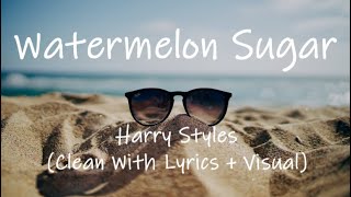 Harry Styles Watermelon Sugar Clean With Lyrics Visual