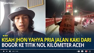 Kisah Jhon Yahya Pria Jalan Kaki dari Bogor ke Titik Nol Kilometer Sabang Aceh untuk Penuhi Nazar