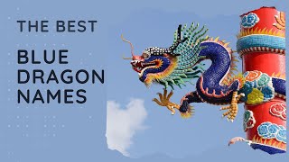 20 Best Blue Dragon Names (Female, Male, Unisex, Cool)