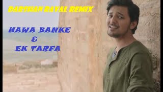 DARSHAN RAVAL REMIX SONG  |  EK TARFA AND HAWA BANKE REMIX SONG.