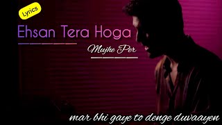 Ehsan Tera Hoga Lyrics | Ehsan Tera Hoga Mujh Per -- SANAM