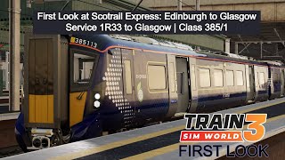 TSW3 | First Look - Service 1R33 to Glasgow | Class 385 | Scotrail Express: Edinburgh to Glasgow