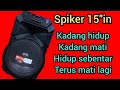 cara memperbaiki spiker kadang hidup kadang mati hidup trus mati lagi