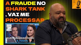 FRAUDE NO SHARK TANK, VAI ME PROCESSAR - CAIO GOMES [O FISICO TURISTA] - Ciência Sem Fim