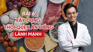 Fasting Cùng Bác Sĩ Hải - Bài 6: Xây Dựng Thói Quen Ăn Uống Lành Mạnh, Phát Triển Bản Thân