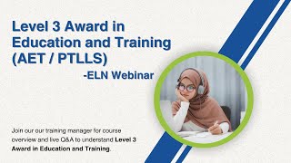 Level 3 Award in Education and Training (AET / PTLLS) - ELN Webinar