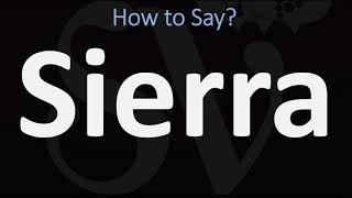 How to Pronounce Sierra? (CORRECTLY)