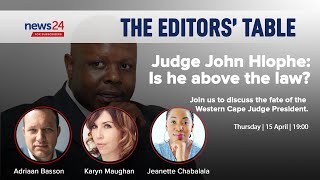 WATCH | The Editors’ Table: After 13 years of scandals, will Judge John Hlophe be impeached?