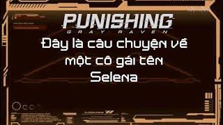 Punishing: Gray Raven Đây là câu chuyện về một cô gái tên Selena.