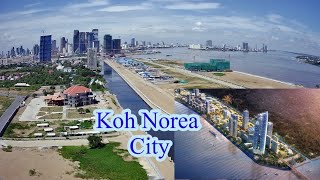 Koh Norea City update ~ ទិដ្ឋភាពការសាងសង់នៅលេីទីក្រុងរណបកោះនរា #kohnorea #bridge #កោះនរា