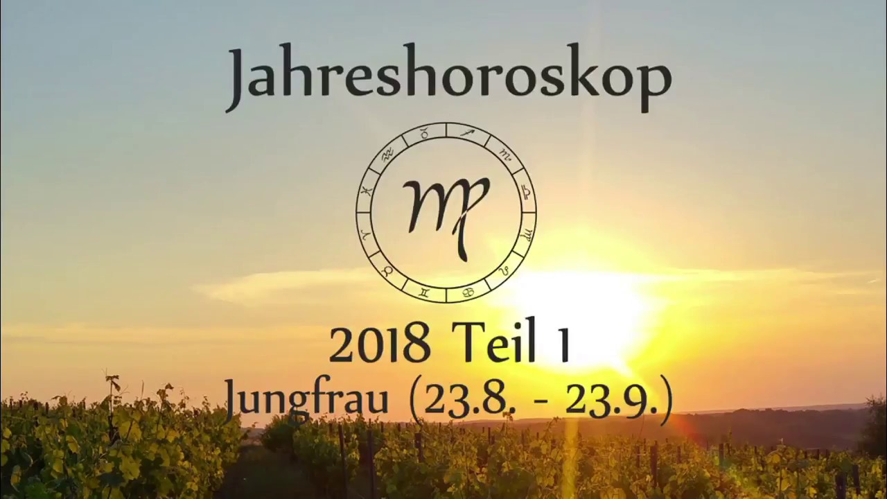 Sternzeichen Jungfrau: Dein Jahreshoroskop 2018 (Teil 1) - YouTube