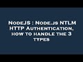 NodeJS : Node.js NTLM HTTP Authentication, how to handle the 3 types