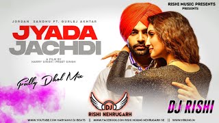Jyada Jachdi Dhol Remix | Jordan Sandhu | New Punjabi Son 2021 | Jyada Jachda DholMix