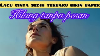 HILANG TANPA PESAN - LAGU TERBARU 2024 (lirik klip) bikin galau gelisah #music @hahakiss