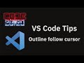 VS Code tips — Outline follow cursor